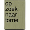 Op zoek naar Torrie door Trenke Riksten-Unsworth