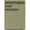Belastingtips voor senioren door Reinout van der Heijden