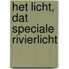 Het licht, dat speciale rivierlicht door Véroon van den Heuvel