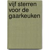 Vijf sterren voor de gaarkeuken by Wessel te Gussinklo
