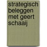 Strategisch beleggen met Geert Schaaij by Geert Schaaij