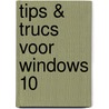 Tips & trucs voor Windows 10 door Art den Boer