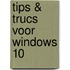 Tips & trucs voor Windows 10