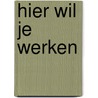 Hier wil je werken by Ron Friedman