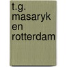 T.G. Masaryk en Rotterdam door Pieter J. Goedhart