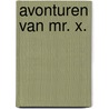 Avonturen van mr. X. by Trudeke Sillevis Smitt