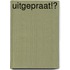 Uitgepraat!?