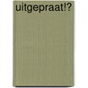 Uitgepraat!? door Onbekend