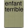 Enfant terrible door Diederick Slijkerman