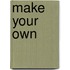 Make your own