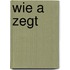 Wie A zegt