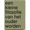 Een kleine filosofie van het ouder worden by Wilhelm Schmid