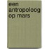 Een antropoloog op Mars