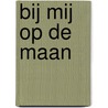 Bij mij op de maan by Unknown