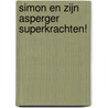 Simon en zijn asperger superkrachten! door Melanie Walsh