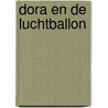 Dora en de luchtballon door Onbekend