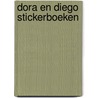 Dora en Diego stickerboeken door Onbekend