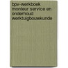 Bpv-werkboek monteur service en onderhoud werktuigbouwkunde door Onbekend