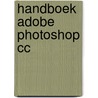 Handboek Adobe Photoshop CC by André van Woerkom