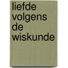 Liefde volgens de wiskunde door Hannah Fry