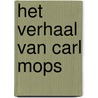 Het verhaal van Carl Mops by lukas Weidenbach