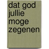Dat God jullie moge zegenen by Bart Wallet