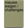 Nieuwe Wegen / Challenges door Pol Schevernels