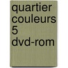 Quartier couleurs 5 dvd-rom by Unknown