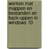 Werken met mappen en bestanden en back-uppen in Windows 10