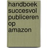 Handboek succesvol publiceren op amazon by Liesbeth Heenk