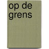 Op de grens door Jerry Klok