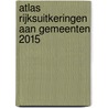 Atlas rijksuitkeringen aan gemeenten 2015 door M.A. Allers