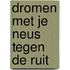 Dromen met je neus tegen de ruit
