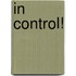 In control!