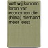 Wat wij kunnen leren van economen die (bijna) niemand meer leest