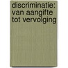 Discriminatie: van aangifte tot vervolging door Peter Kruize