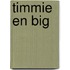 Timmie en Big
