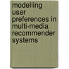 Modelling user preferences in Multi-media recommender systems by D.G.F.M. Bollen