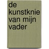 De kunstknie van mijn vader door Jelle Reumer