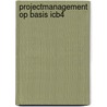 Projectmanagement op basis ICB4 by Bert Hedeman