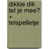 Dikkie Dik tel je mee? + telspelletje