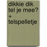 Dikkie Dik tel je mee? + telspelletje door Jet Boeke