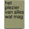 Het plezier van alles wat mag by Adam Phillips