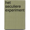 Het seculiere experiment by Hans Boutellier