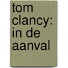 Tom Clancy: In de aanval door Tom Clancy