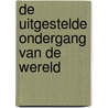 De uitgestelde ondergang van de wereld door Thomas von der Dunk