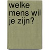 Welke mens wil je zijn? door Rudy Vandamme