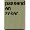 Passend en Zeker by Ton Eimers