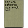 Altijd een Parisienne - waar je ook bent door Sophie Mas