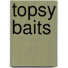 Topsy Baits by Gees Van Hemert